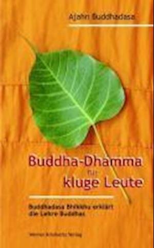 Cover for Ajahn Buddhadasa Bhikkhu · Buddha-Dhamma für kluge Leute (Hardcover Book) (2010)