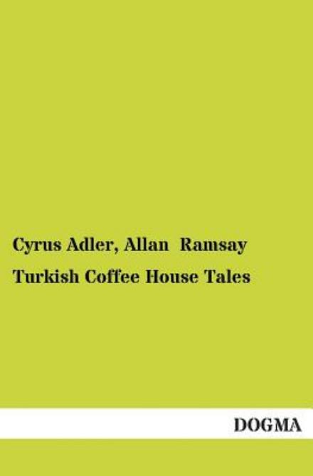 Cover for Cyrus Adler · Turkish Coffee House Tales (Paperback Book) (2013)