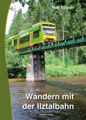 Cover for Dillinger · Wandern mit der Ilztalbahn (Bog)