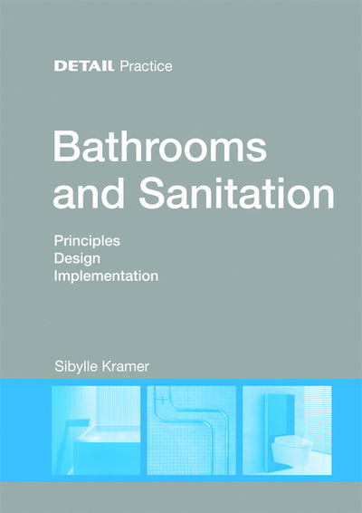 Cover for Sibylle Kramer · Bathrooms and Sanitation: Principles, Design, Implementation - DETAIL Practice (Paperback Book) (2015)