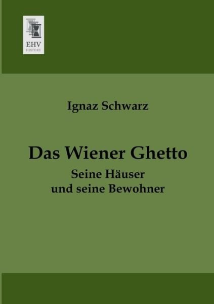 Cover for Ignaz Schwarz · Das Wiener Ghetto (Taschenbuch) [German edition] (2013)