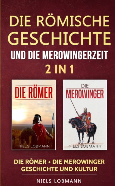 Cover for Niels Lobmann · Die roemische Geschichte und die Merowingerzeit - 2 in 1 (Paperback Book) (2019)