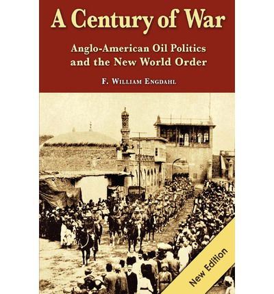 Cover for F. William Engdahl · A Century of War: : Anglo-american Oil Politics and the New World Order (Paperback Book) (2011)