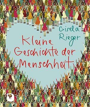 Kleine Geschichte der Menschheit - Gisela Rieger - Bücher - Verlag am Eschbach - 9783987001321 - 1. Juni 2024