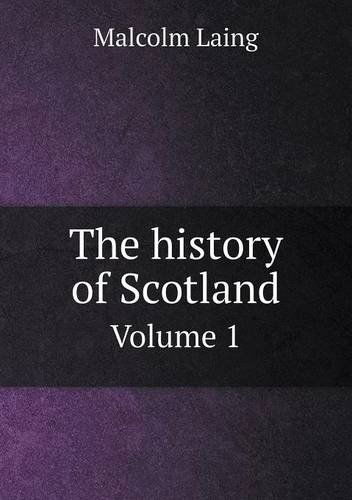 Cover for Malcolm Laing · The History of Scotland Volume 1 (Paperback Book) (2013)