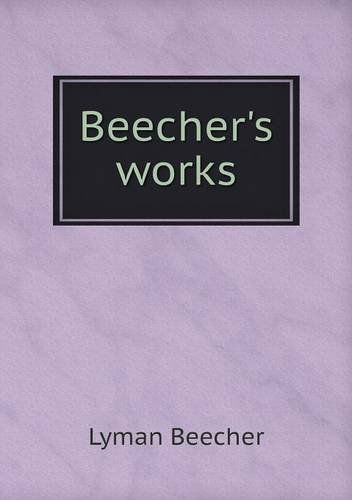 Cover for Lyman Beecher · Beecher's Works (Paperback Book) (2013)