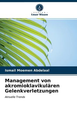 Cover for Ismail Moemen Abdelaal · Management von akromioklavikularen Gelenkverletzungen (Paperback Book) (2021)