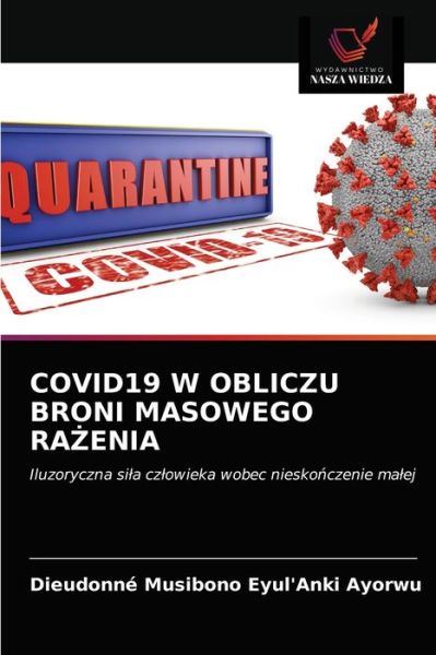 Cover for Dieudonne Musibono Eyul'anki Ayorwu · Covid19 W Obliczu Broni Masowego Ra?enia (Paperback Book) (2021)