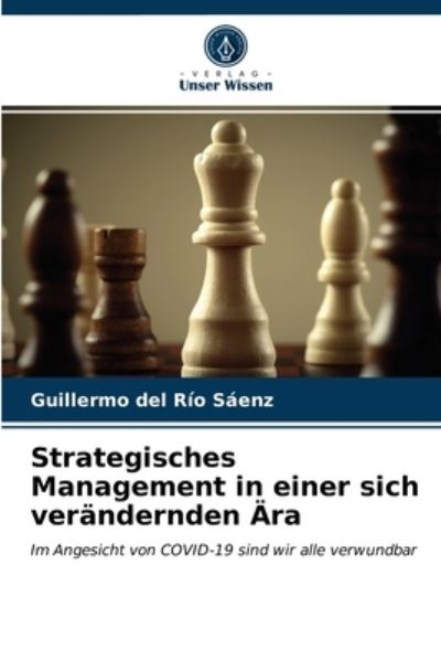 Cover for Guillermo del Río Sáenz · Strategisches Management in einer sich verändernden Ära (Paperback Book) (2021)