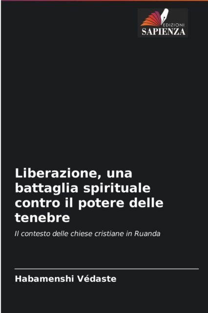 Cover for Habamenshi Vedaste · Liberazione, una battaglia spirituale contro il potere delle tenebre (Pocketbok) (2021)