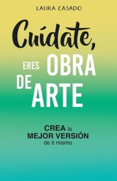 Cover for Laura Casado · Cuidate, eres obra de arte (Paperback Book) (2019)