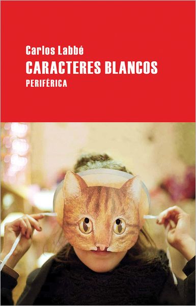 Cover for Carlos Labbé · Caracteres Blancos (Largo Recorrido) (Spanish Edition) (Paperback Book) [Spanish edition] (2012)