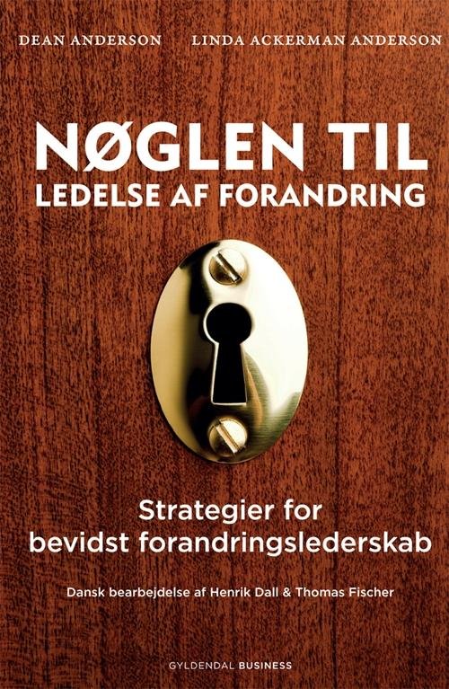 Nøglen til ledelse af forandring - Dean Anderson og Linda Anderson - Kirjat - Gyldendal Business - 9788702131321 - keskiviikko 21. maaliskuuta 2012