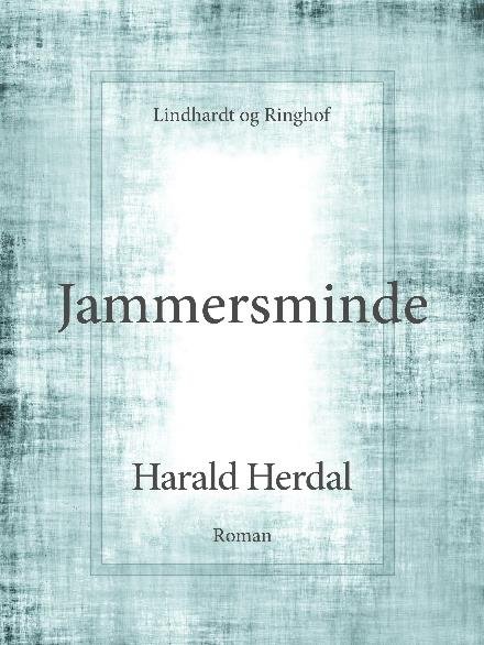 Cover for Harald Herdal · Jammersminde - 2. bind i serien &quot;Skyede sommerdage&quot; (Heftet bok) [1. utgave] (2017)