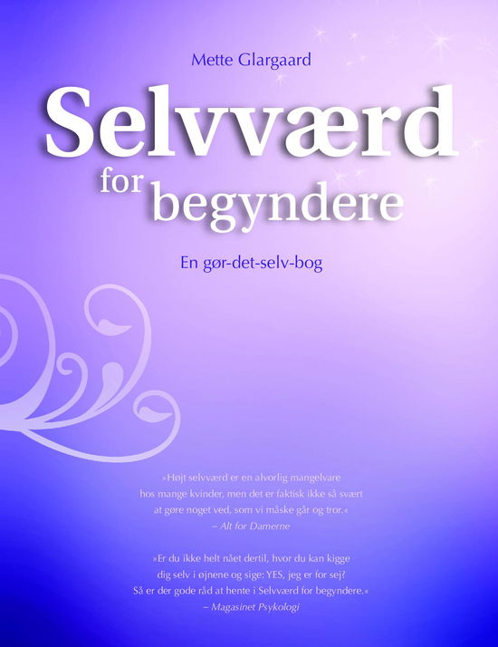 Selvværd for begyndere - Mette Glargaard - Books - Forlaget Grenen - 9788740904321 - April 19, 2015