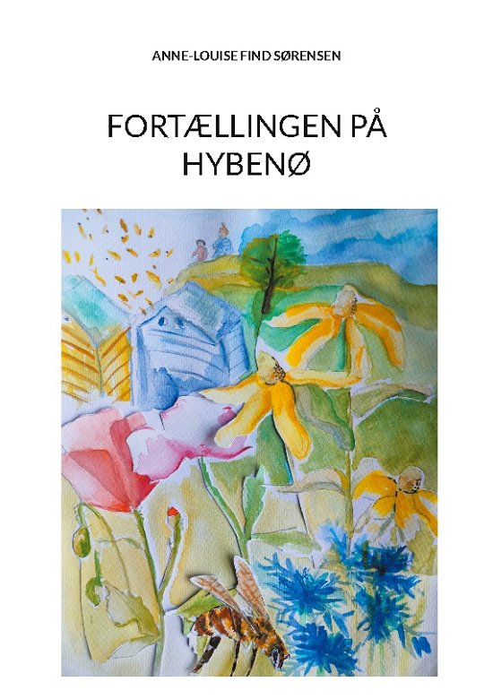Fortællingen på Hybenø - Anne-Louise Find Sørensen - Bøger - Books on Demand - 9788743057321 - 5. marts 2024