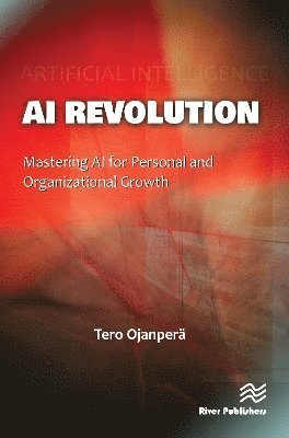 Cover for Tero Ojanpera · AI Revolution: Mastering AI for Personal and Organizational Growth (Hardcover bog) (2024)