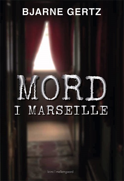 Cover for Bjarne Gertz · Mord i Marseille (Sewn Spine Book) [1st edition] (2020)