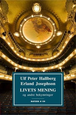 Cover for Ulf Peter Hallbereg &amp; Erland Josephson · Livets mening (Heftet bok) [1. utgave] (2012)