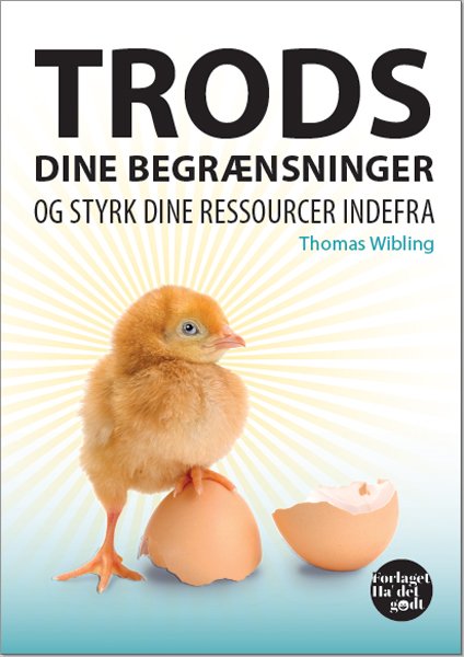 Cover for Thomas Wibling · Trods dine begrænsninger og styrk dine ressourcer indefra (Sewn Spine Book) [1er édition] (2018)