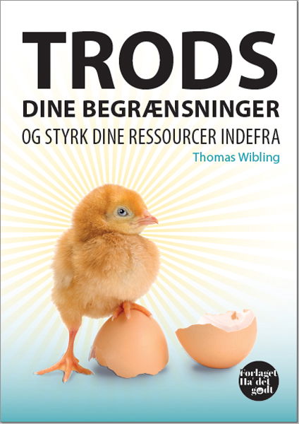 Trods dine begrænsninger og styrk dine ressourcer indefra - Thomas Wibling - Boeken - Forlaget Ha' det godt - 9788799724321 - 6 juli 2018