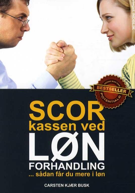 Cover for Carsten Kjær Busk · Scor kassen ved lønforhandlinger (Hæftet bog) [1. udgave] (2013)