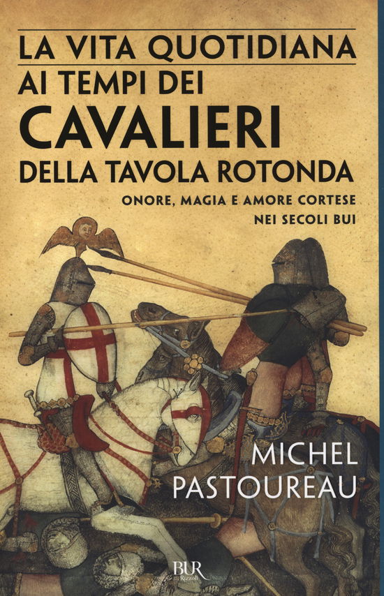 Cover for Michel Pastoureau · La Vita Quotidiana Ai Tempi Dei Cavalieri Della Tavola Rotonda. Onore, Magia E Amore Cortese Nei Secoli Bui (Book)