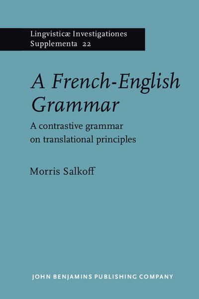 Cover for Morris Salkoff · A French-English Grammar: A contrastive grammar on translational principles - Lingvisticae Investigationes Supplementa (Paperback Book) (1999)