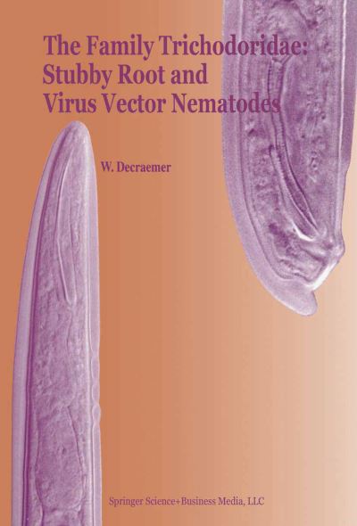 W. Decraemer · The Family Trichodoridae: Stubby Root and Virus Vector Nematodes - Developments in Plant Pathology (Paperback Book) [Softcover reprint of hardcover 1st ed. 1995 edition] (2010)