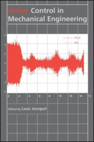 Cover for Jezequel · Active Control in Mechanical Engineering: Proceedings of the MV2 Convention on Active Control in Mechanical Engineering, Lyon, France, 22-23 October 1997. (Hardcover Book) (2000)
