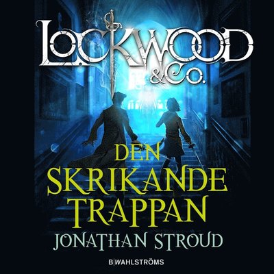 Cover for Jonathan Stroud · Lockwood &amp; Co.: Lockwood &amp; Co. Den skrikande trappan (Hörbok (MP3)) (2014)