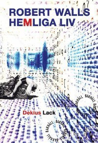 Cover for Dekius Lack · Robert Wall: Robert Walls hemliga liv (Bog) (2015)