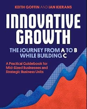 Cover for Keith Goffin · Innovative Growth: The Journey from A to B While Building C (Paperback Bog) (2023)