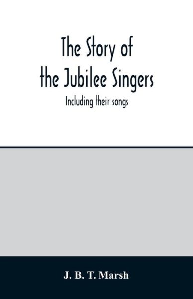 Cover for J B T Marsh · The story of the Jubilee Singers (Pocketbok) (2020)