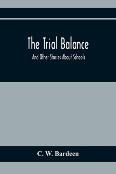 Cover for C W Bardeen · The Trial Balance (Taschenbuch) (2020)