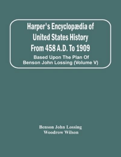 Harper'S Encyclopædia Of United States History From 458 A.D. To 1909 - Benson John Lossing - Böcker - Alpha Edition - 9789354449321 - 5 mars 2021