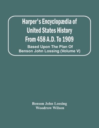 Harper'S Encyclopædia Of United States History From 458 A.D. To 1909 - Benson John Lossing - Böcker - Alpha Edition - 9789354449321 - 5 mars 2021