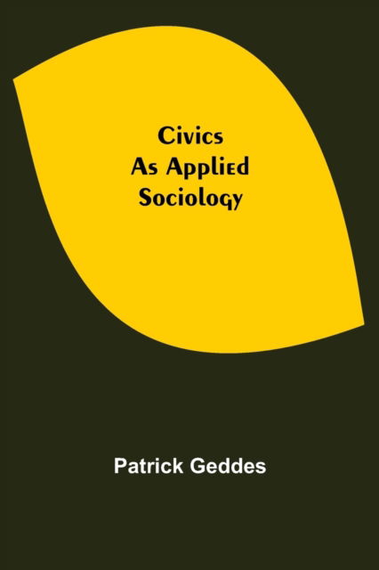 Civics - Patrick Geddes - Books - Alpha Edition - 9789355398321 - November 22, 2021