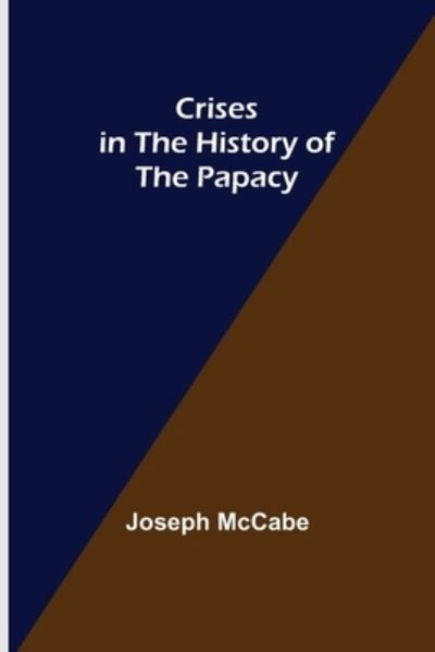 Cover for Joseph Mccabe · Crises in the History of the Papacy (Paperback Bog) (2022)