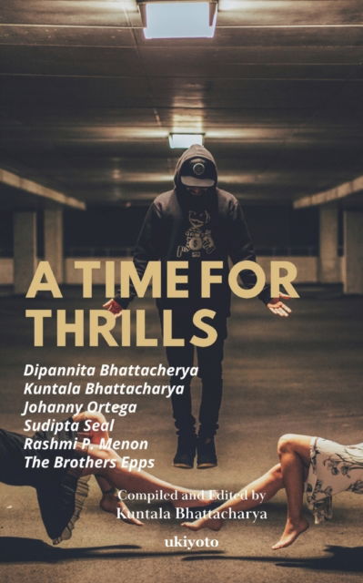 A Time for Thrills - Kuntala Bhattacharya - Books - Isekai Labs Llp - Etail - 9789356458321 - September 19, 2022