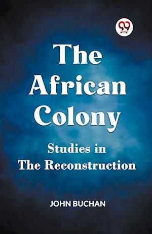 Cover for Buchan John · The African ColonyStudies in the Reconstruction (Edition2023) (Paperback Book) (2023)