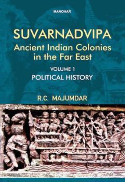 Cover for Ramesh Chandra Majumdar · Suvarnadvipa, Ancient Indian Colonies in the Far East: Political History (Hardcover Book) (2024)