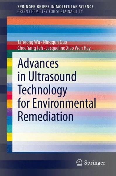 Cover for Ta Yeong Wu · Advances in Ultrasound Technology for Environmental Remediation - SpringerBriefs in Green Chemistry for Sustainability (Taschenbuch) [2013 edition] (2012)