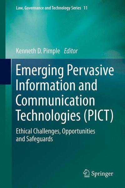 Kenneth Pimple · Emerging Pervasive Information and Communication Technologies (PICT): Ethical Challenges, Opportunities and Safeguards - Law, Governance and Technology Series (Innbunden bok) [2014 edition] (2013)