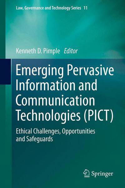 Kenneth Pimple · Emerging Pervasive Information and Communication Technologies (PICT): Ethical Challenges, Opportunities and Safeguards - Law, Governance and Technology Series (Innbunden bok) [2014 edition] (2013)