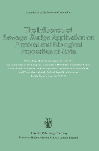 G Catroux · The Influence of Sewage Sludge Application on Physical and Biological Properties of Soils: Proceedings of a Seminar organized jointly by the Commission of the European Communities, Directorate-General for Science, Research and Development and the Bayerisc (Paperback Book) [Softcover reprint of the original 1st ed. 1983 edition] (2011)