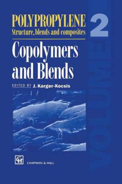 Cover for J Karger-kocsis · Polypropylene Structure, Blends and Composites: Volume 2 Copolymers and Blends (Paperback Book) [Softcover Reprint of the Original 1st Ed. 1995 edition] (2012)