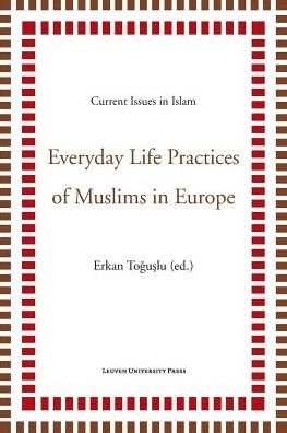 Erkan Toguslu · Everyday Life Practices of Muslims in Europe - Current Issues in Islam (Paperback Book) (2015)