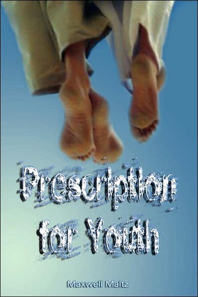 Cover for Maxwell Maltz · Prescription for Youth by Maxwell Maltz (The Author of Psycho-cybernetics) (Paperback Book) (2007)