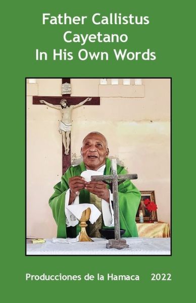 Cover for Father Callistus Cayetano · Father Calllistus Cayetano In His Own Words (Paperback Book) (2022)